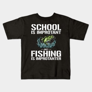 School Is Important But Fishing Is Importanter Funny Fishing Kids T-Shirt